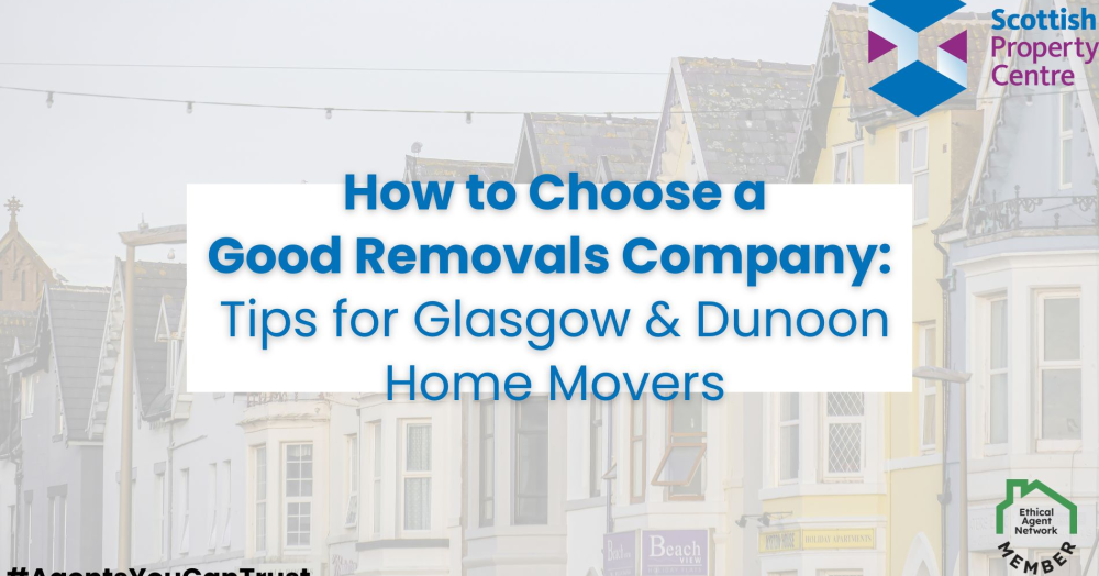 How to Choose a Good Removals Company: Tips for Glasgow & Dunoon Home Movers