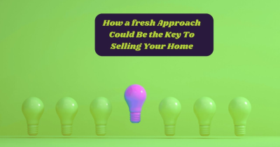 How a Fresh Approach Could Be the Key to Selling Your Home