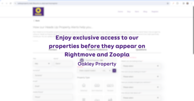 Enjoy exclusive access to our properties before they appear on Rightmove and Zoopla