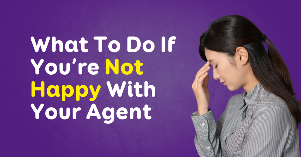 What To Do If You’re Not Happy With Your Agent