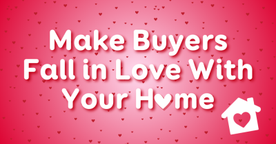 How To Make Buyers Fall in Love With Your Home