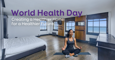 World Health Day 2025: Creating a Healthier Home for a Healthier Future