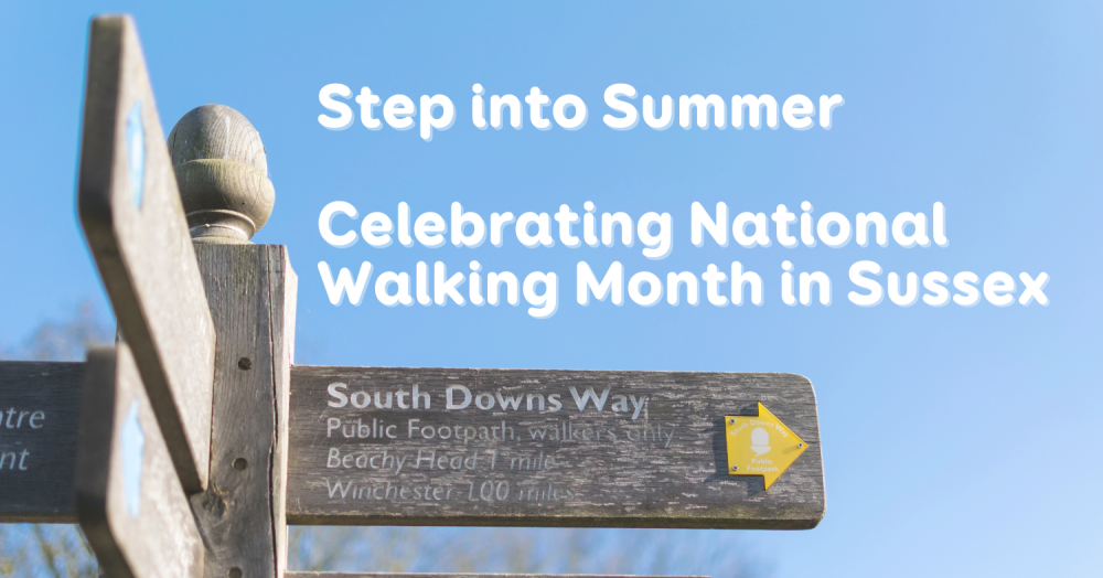 Step into Summer: Celebrating National Walking Month in Sussex