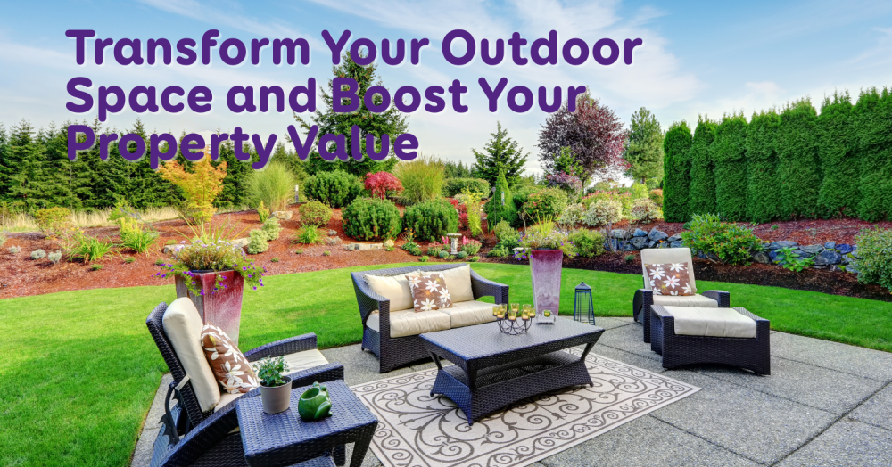 Transform Your Outdoor Space Into an Oasis and Boost Your Property Value This Summer!