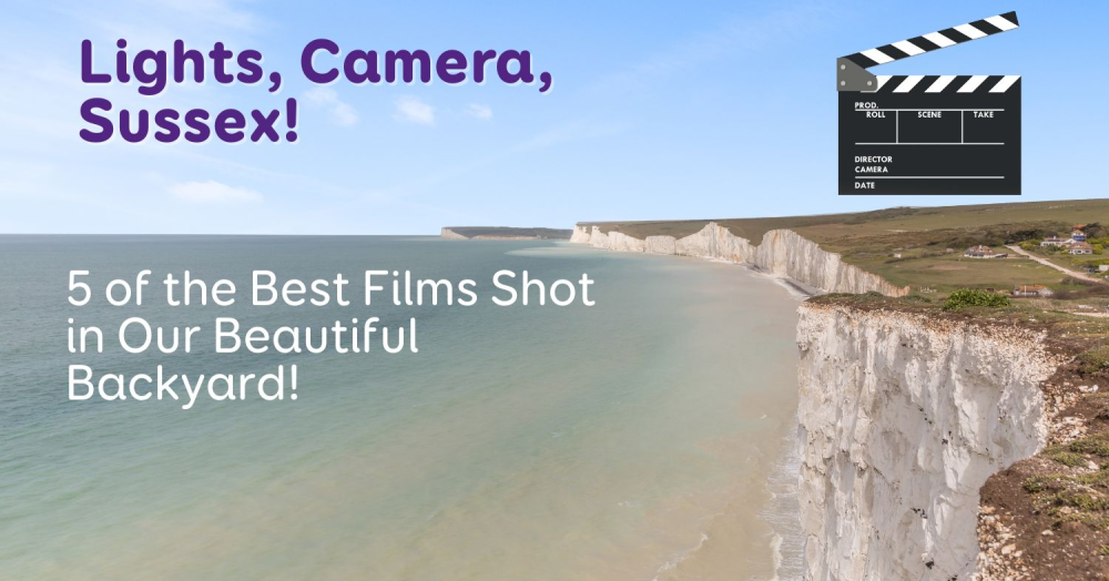 Lights, Camera, Sussex! 5 Top Films Shot in Our Beautiful Backyard