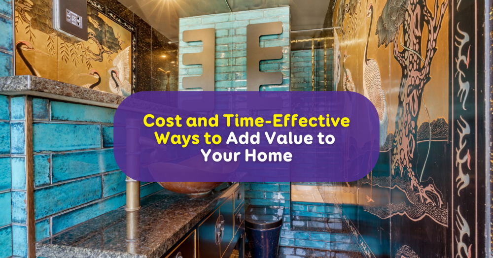 Cost and Time-Effective Ways to Add Value to Your Home