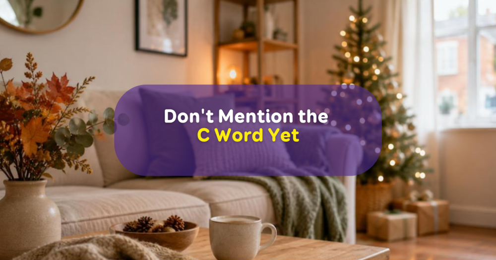 Don't Mention the C Word Yet: Why Starting Your Home Move in August is a Smart Strategy