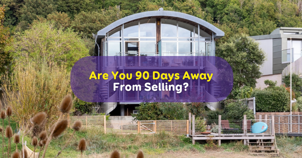 Are You 90 Days Away From Selling Your Home?