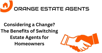 Considering a Change? The Benefits of Switching Estate Agents for Homeowners