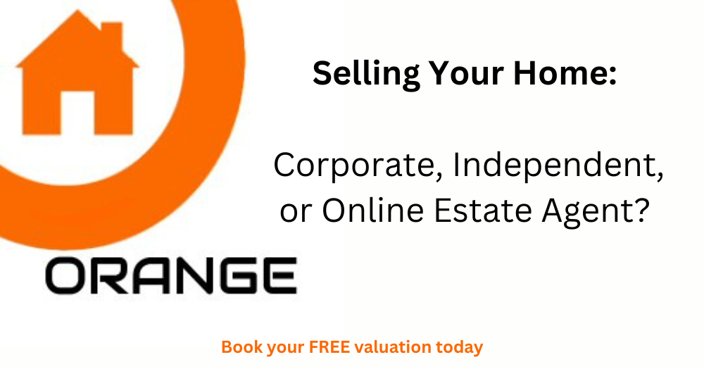 Selling Your Home: Corporate, Independent, or Online Estate Agent?