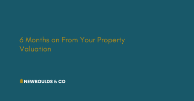 6 months on from your property valuation - What has changed?