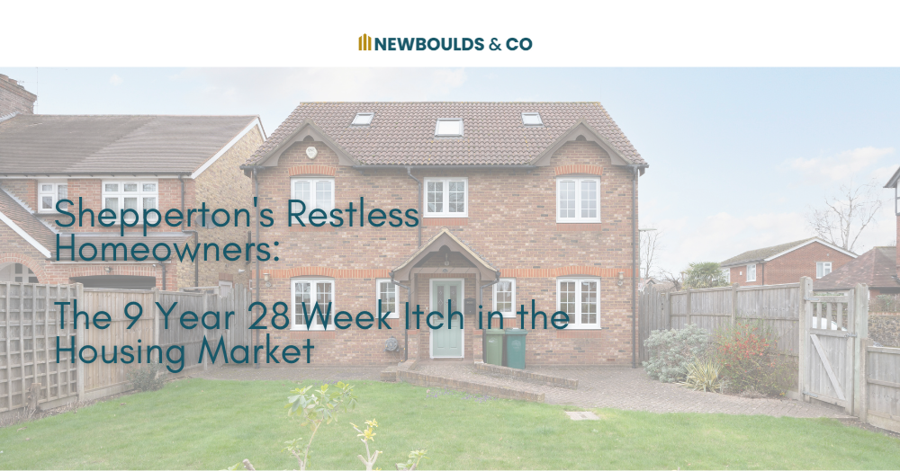Shepperton's Restless Homeowners: The 9 Year 28 Week Itch in the Shepperton Housing Market