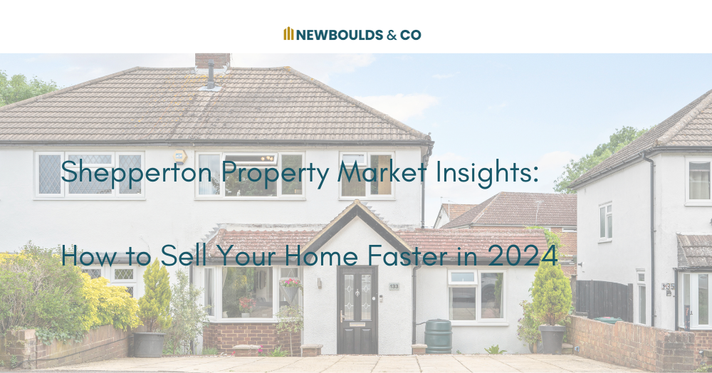 Shepperton Property Market Insights: How to Sell Your Home Faster in 2024