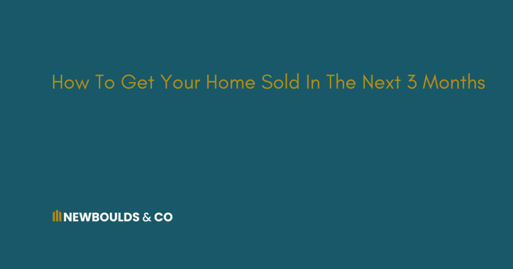 How to Get Your Home Sold in the Next 3 Months