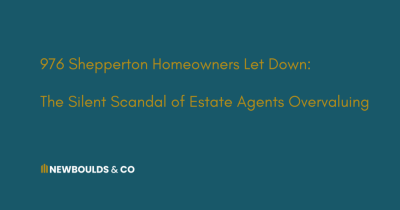 976 Shepperton Homeowners Let Down: The Silent Scandal of Estate Agents Overvaluing