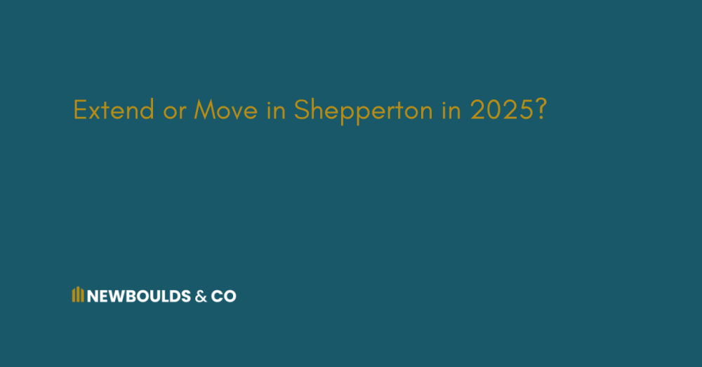 Extend or Move in Shepperton in 2025?