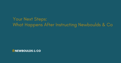 Your Next Steps: What Happens After Instructing Newboulds & Co