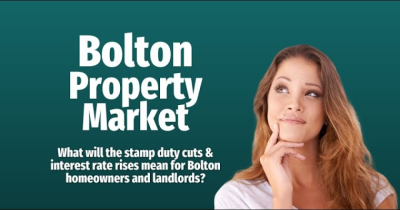 What will the stamp duty cuts & interest rate rises mean for Bolton homeowners & landlords?