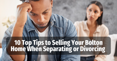 10 Top Tips to Selling your Bolton Home When Separating or Divorcing