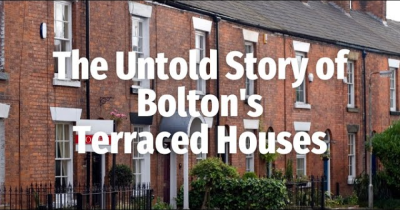 The Untold Story of Bolton’s Terraced Houses