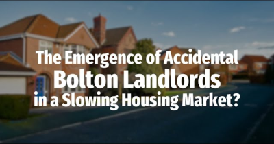 The Emergence of Accidental Bolton Landlords in a Slowing Housing Market?