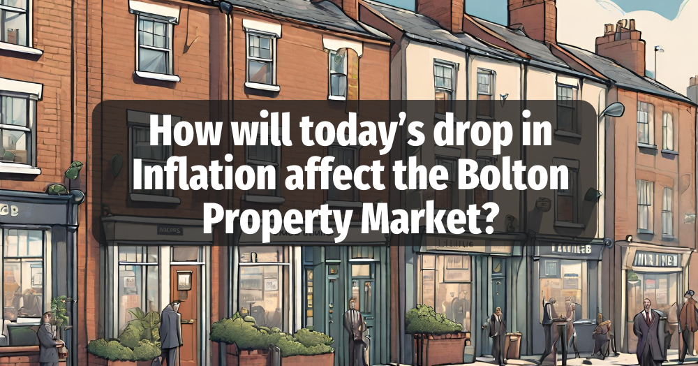 How today’s drop in Inflation will affect the Bolton property market