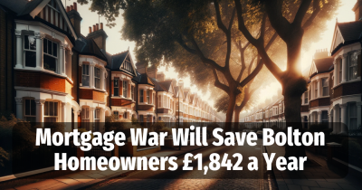 Mortgage War Will Save Bolton Homeowners £1,680 a Year.