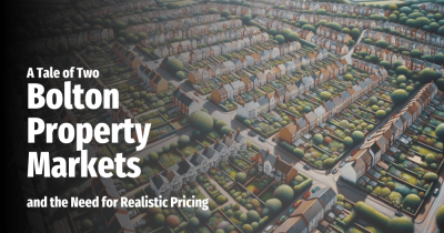 A Tale of Two Bolton Property Markets and the Need for Realistic Pricing