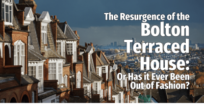 The Resurgence of the Bolton Terraced House:  Or Has it Ever Been Out of Fashion?