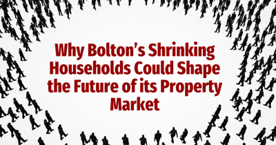 Why Bolton’s Shrinking Households Could Shape the Future of its Property Market
