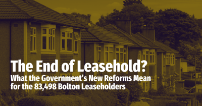 The End of Leasehold? What the Government’s New Reforms Mean for the 83,498 Bolton Leaseholders