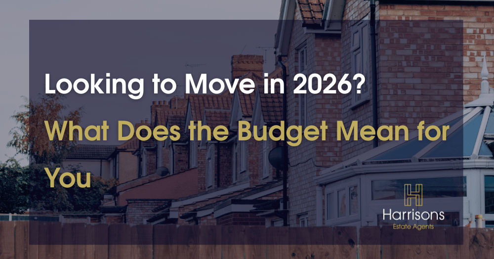 Looking to Move in 2026? What Does the Budget Mean for You