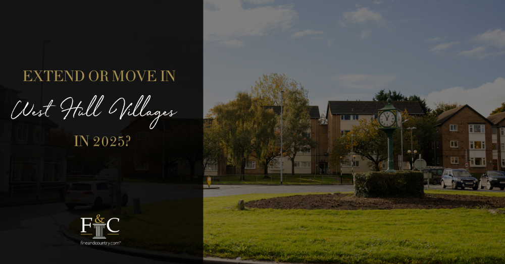 Extend or Move in West Hull Villages in 2025?