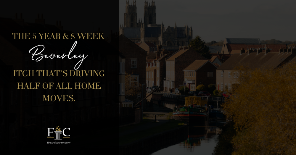 The 5 Year & 8 Week Beverley Itch That’s Driving Half of all Home Moves.