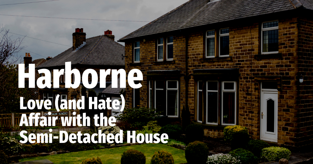Harborne’s Love (and Hate) Affair with the Semi-Detached House