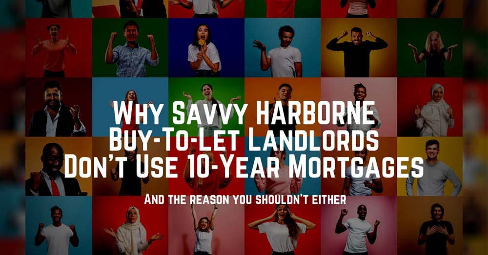 Why Savvy Harborne Buy-to-Let Landlords Don’t Use 10-Year Mortgages