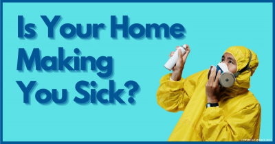 Why Your Home Could Be Bad for Your Health