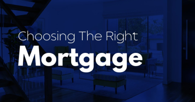Choosing the right mortgage for your home