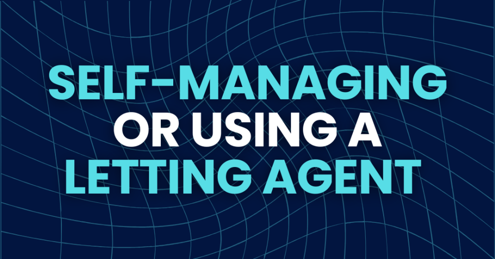 Should I Self-Manage or Use a Letting Agent as a landlord?