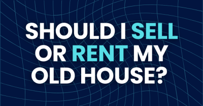 Should I Sell My Property or Rent It Out Before Upsizing?