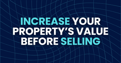 Increase Your Property’s Value Before Selling 101 (Guide)