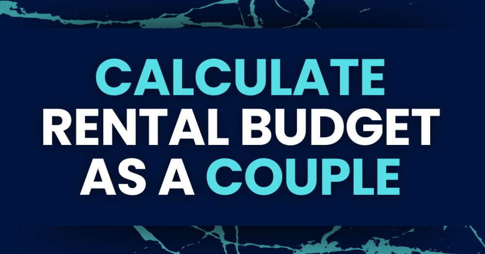 Moving In Together? How to Find the Right Rental Budget