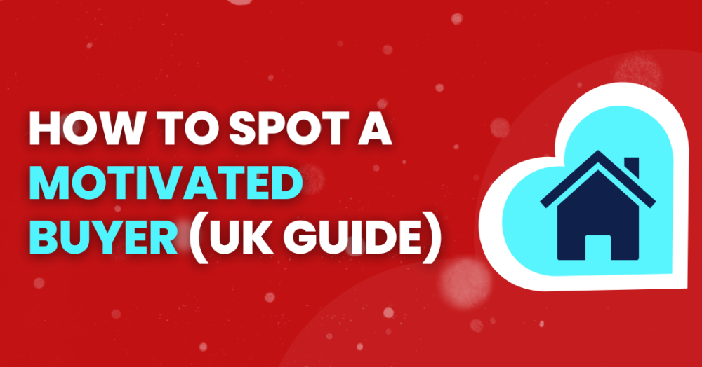 How to Spot a Motivated Buyer in Today’s Market (UK Guide)