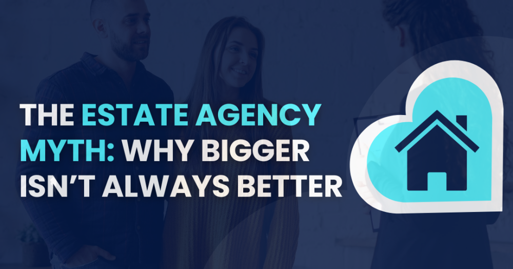 The Estate Agency Myth: Why Bigger Isn’t Always Better