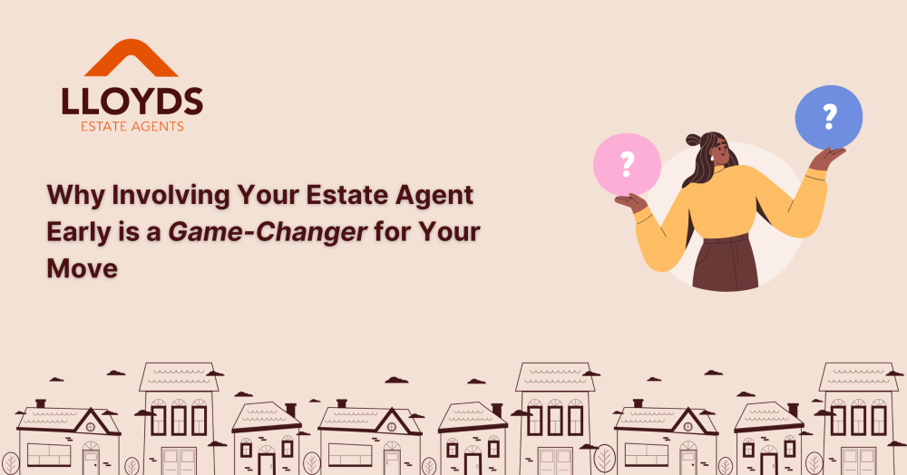 Why Involving Your Estate Agent Early is a Game-Changer for Your Move