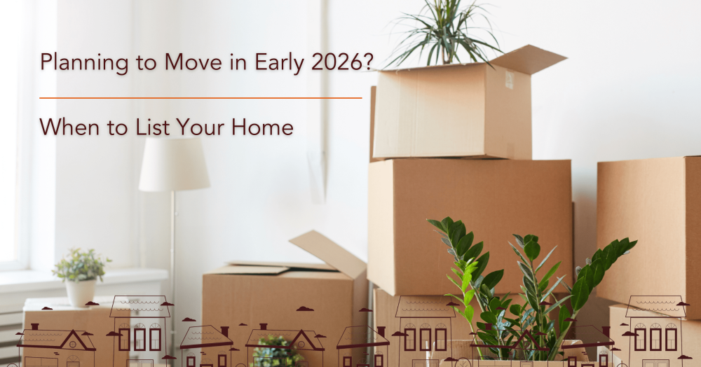 Planning to Move in Early 2026? When to List Your Home