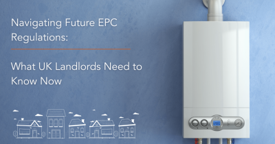 Navigating Future EPC Regulations: What UK Landlords Need to Know Now