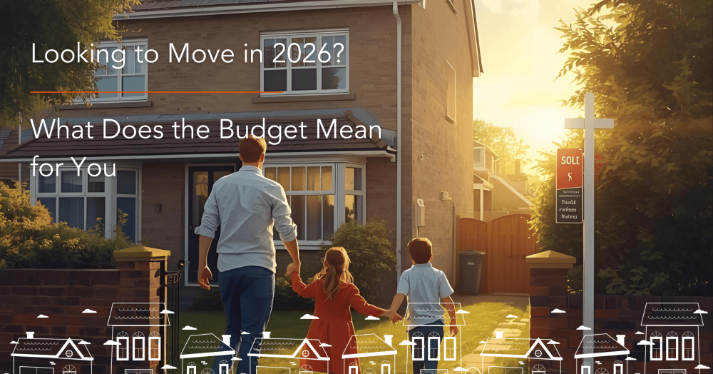 Looking to Move in 2026? What Does the Budget Mean for You