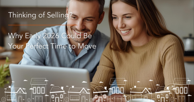 Thinking of Selling? Why Early 2026 Could Be Your Perfect Time to Move