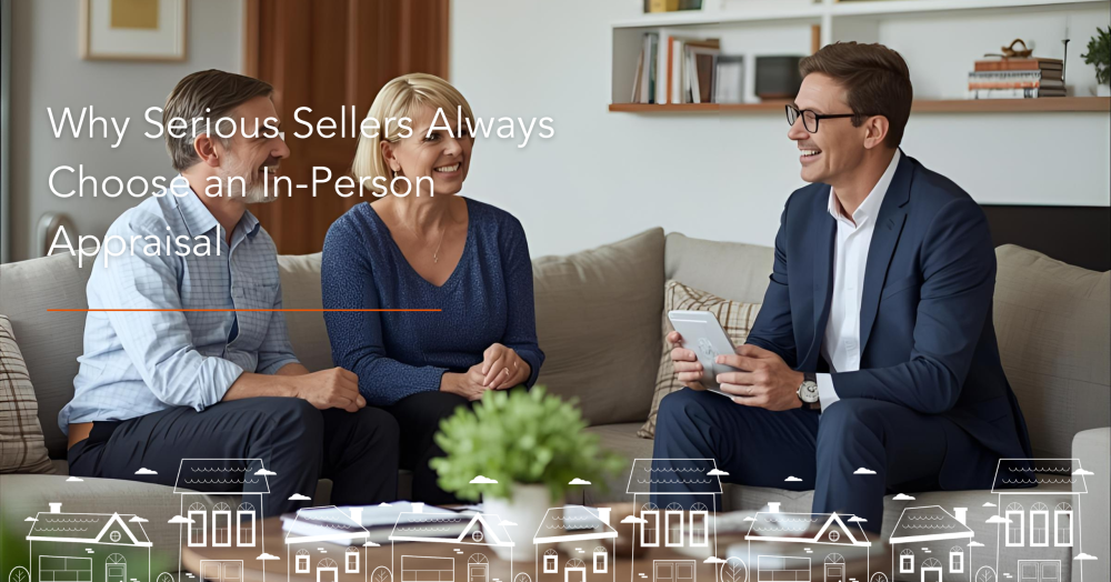 Why Serious Sellers Always Choose an In-Person Appraisal